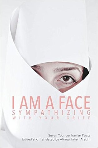 I Am a Face Sympathizing with Your Grief: Seven Younger Iranian Poets