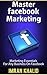 Social Media Marketing: Mastering Facebook Marketing: Facebook, Social Media Marketing, Facebook Marketing, Marketing