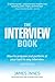 Interview Book, The: How To Prepare And Perform At Your Best In Any Interview