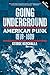 Going Underground: American...