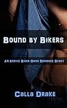 Bound by Bikers: An Erotic Biker Gang Bondage Story Bound by Bikers: An Erotic Biker Gang Bondage Story