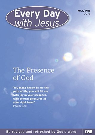 Every Day With Jesus May-June 2016: The Presence of God