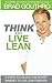 Think And Live Lean: 6 Steps To Unlock The Secret Mindset To Live Lean Forever!
