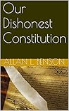 Our Dishonest Constitution (Illustrated) Our Dishonest Constitution (Illustrated)