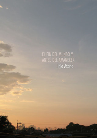 El fin del mundo y antes del amanecer (Paperback)