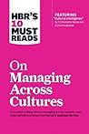 HBR's 10 Must Reads on Managing Across Cultures (with featured article "Cultural Intelligence" by P. Christopher Earley and Elaine Mosakowski) Book cover for HBR's 10 Must Reads on Managing Across Cultures (with featured article "Cultural Intelligence" by P. Christopher Earley and Elaine Mosakowski)