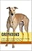 Greyhound: A Basic Owners Guide Including Tips for Training, Grooming and Caring for Your Pet