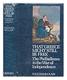 That Greece might still be free; by William St. Clair