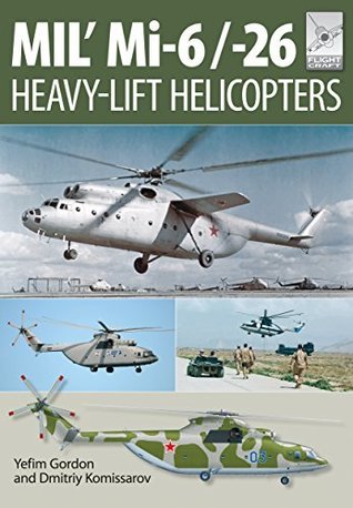 MIL' Mi-6/-26: Heavy-Lift Helicopters (FlightCraft Book 10)