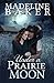 Under A Prairie Moon by Madeline Baker