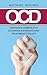 OCD: Obsessive Compulsive Disorder Diagnosis and Treatment Toolkit