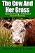 The Cow and Her Grass: Rational Grazing - A Manual of Grass Productivity