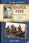 Sniper Fire: The Fight for Ortona, Paul Baldassara, Italy, 1943 (I Am Canada)