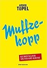 Muffzekopp - Zweiter Fall für Mister Nochdenkerles by Arnim Töpel