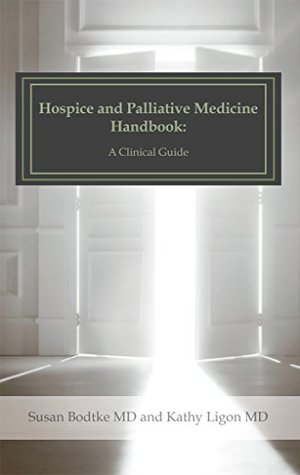 Hospice and Palliative Medicine Handbook: A Clinical Guide (Kindle Edition)