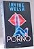 Porno by Irvine Welsh