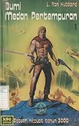 Bumi Medan Pertempuran - Sebuah Hikayat Tahun 3000
