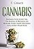 Cannabis: Marijuana Home Grown Tips, The Business of Marijuana, and Medically Proven Health Information Every Smoker Should Know