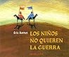 Los niños no quieren la guerra by Éric Battut