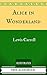 Alice in Wonderland: By Lewis Carroll - Illustrated And Unabridged