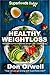 Healthy Weightloss: Over 100 Quick & Easy Gluten Free Low Cholesterol Whole Foods Recipes full of Antioxidants & Phytochemicals (Natural Weight Loss Transformation Book 213)
