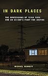 In Dark Places: The Confessions of Teina Pora and an Ex-Cop's Fight for Justice