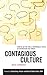 Contagious Culture: Show Up, Set the Tone, & Intentionally Create an Organization that Thrives