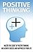 Positive Thinking: Change your Attitude With Positive Thinking And Achieve Success And Happiness in your Life (Positive Thinking, Optimism, Avoid Negative Thinking Book 1)