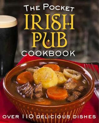 The Pocket Irish Pub Cookbook: Over 110 Delicious Recipes (Hardcover)