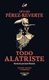 Todo Alatriste by Arturo Pérez-Reverte