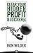 Clear Your Hidden Profit Blocker(s): How to Own Your Next Level of Performance So There's No Looking Back