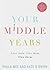 Your Middle Years
