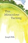 This Miraculous Turning