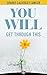 You Will Get Through This: A Survival Handbook for Caregivers