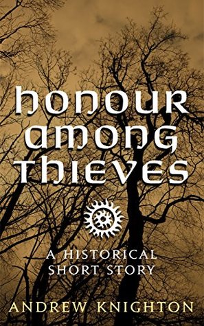 Honour Among Thieves: A Historical Short Story (Kindle Edition)