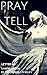 Pray Tell: Letter #3