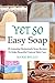 Yet So Easy Soap: 25 Amazing Homemade Soap Recipes To Make Beautiful Natural Skin Care