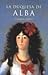 La Duquesa De Alba/ The Duchess Of Alba (Historia Divulgativa) (Spanish Edition)