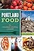 Portland Food: The Culinary...