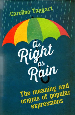 As Right as Rain: The Meaning and Origins of Popular Expressions (Hardcover)