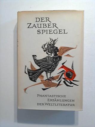 Der Zauberspiegel. Phantastische Erzählungen der Weltliteratur.