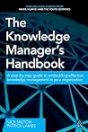 Book cover for The Knowledge Manager's Handbook: A Step-by-Step Guide to Embedding Effective Knowledge Management in your Organization