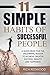 11 SIMPLE HABITS OF SUCCESSFUL PEOPLE: A QUICK READ FOR THE DISCERNING READER TO ACHIEVE GREATER SUCCESS, WEALTH AND HAPPINESS (SUCCESS, MONEY, HAPPINESS Book 1)