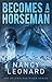 Becomes A Horseman by Nancy Leonard