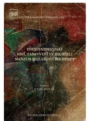 Edebiyatımızdaki dinı̂, tasavvufı̂ ve hikmetli manzum sözlerden bir demet (Kaynak eserler dizisi) (Turkish Edition)