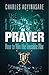 THE IMPACT OF PRAYER: HOW TO WIN THE INVISIBLE WAR