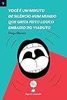 Você é um minuto de silêncio num mundo que grita feito louco ... by Diego Moraes