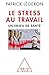 Le Stress au travail: Un enjeu de santé (OJ.PSYCHOLOGIE) (French Edition)