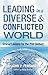 Leading in a Diverse & Conflicted World: Crucial Lessons for the 21st Century