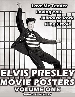 ELVIS PRESLEY MOVIE POSTERS, VOL. 1: Love Me Tender:Loving You:Jailhouse Rock:King Creole: Posters-Lobby Cards-Stills-Photos (Kindle Edition)